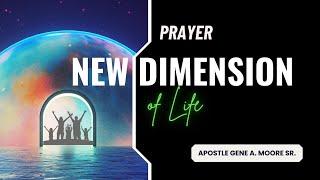 NEW Dimension of Life|| Dr. Gene A. Moore Sr. || The March of Faith Ministries ||