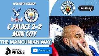 CRYSTAL PALACE 2-2 MAN CITY POST MATCH SHOW - #mcfc #mancity #crystalpalace #cpfc #football #pl