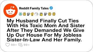 My Husband Finally Cut Ties With His Toxic Mom And Sister After They Demanded We.... - Reddit Family