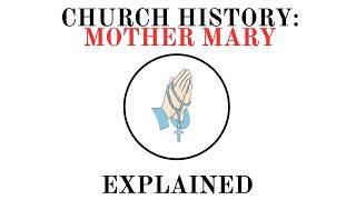 Church History: Mary (Devotion, Power and what the Church DOESN'T Want You to Know)