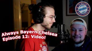 Always Bayern Chelsea- Episode 12: Video! Reactions 4/27, Preview 4/30