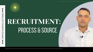 Recruitment :Process & Sources /Simple Explanation