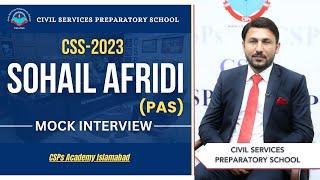 CSS 2023 Mock Interview | Sohail Afridi (PAS) | CSS Exam Preparation | CSPs Academy Islamabad