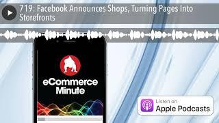 719: Facebook Announces Shops, Turning Pages Into Storefronts