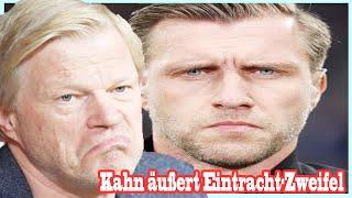 Kahn äußert Eintracht-Zweifel – Frankfurt-Boss reagiert indirekt