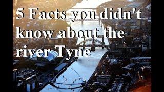 5 facts you didn't know about the River Tyne