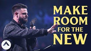 Make Room For The New | Pastor Steven Furtick | Elevation Church