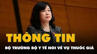 Bộ trưởng Bộ Y tế Đào Hồng Lan nói về vụ thuốc giả, kẹo Kera của Hằng Du Mục