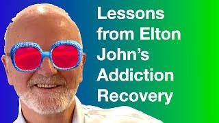 Lessons from Elton John's Inspiring Addiction Recovery