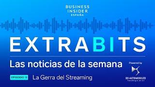 EXTRABITS 13 _ La guerra del streaming