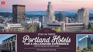 YOU WILL REGRET FOR SKIPPING THEM | THEY ARE LUXURY YET AFFORDABLE  | PORTLAND'S Best Hotels  |