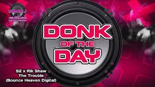 S2 x Rik Shaw - The Trouble  UK Bounce
