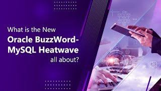 What is the New Oracle Buzzword 'MySQL HeatWave' all about | Episode 1