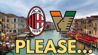 PLEASE PLEASE PLEASE..... | AC Milan vs Venezia Pre-Match