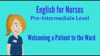 English for Nurses: Welcoming a Patient to the Ward