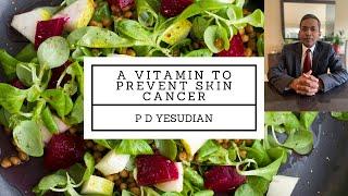 A Vitamin to prevent skin cancers