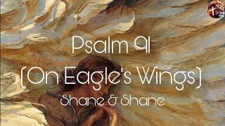 Psalm 91 (On Eagle's Wings) - Shane & Shane