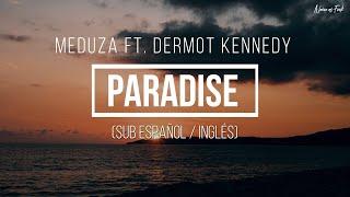 MEDUZA ft. Dermot Kennedy - Paradise (Sub Español / Inglés)