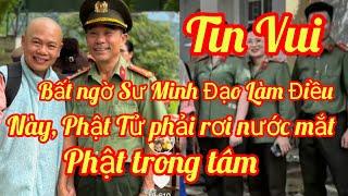 Tin Cực Vui/Quá Bất Ngờ Khi Sư Minh Đạo Làm Điều Nầy, Làm Phật Tử Rơi Nước Mắt