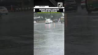 Heavy rain lashes parts of Delhi