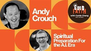 Spiritual Preparation for the AI Era (with Andy Crouch)