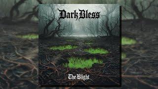 Dark Bless - The Blight (Full Album)