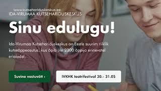 Tere tulemast Ida-Virumaa Kutsehariduskeskusesse! (65. saade, 18.05.2024)