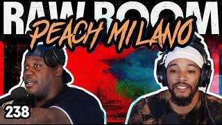 Raw Room - Ep 238 - Peach Milano