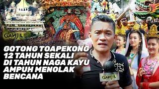 Seperti Ini Pembawa Berkah & Penolak Bencana Tradisi Toapekong 12 Tahun Sekali Di Tahun Naga Kayu