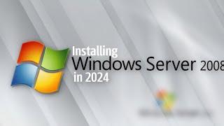 Installing Windows Server 2008 in 2024