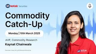 Commodity Market Analysis and Outlook -  10th March 2025 to 14th March 2025.