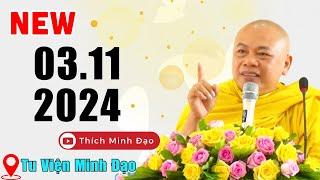 PHÁP THOẠI MỚI 03. 11. 2024 (Tại Tu Viện Minh Đạo) Rất Hay | Thầy Thích Minh Đạo 2024