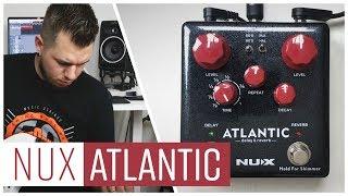 The Awesome Ambient Machine - NUX Atlantic Delay & Reverb | In-Depth Review