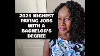 2021 HIGHEST PAYING JOBS WITH A BACHELOR'S DEGREE!