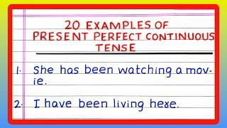 PRESENT PERFECT CONTINUOUS TENSE | 5 | 10 | 20 Examples of PRESENT PERFECT CONTINUOUS TENSE