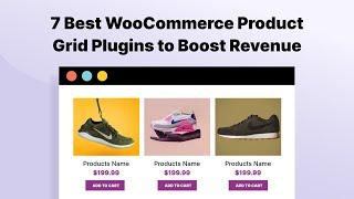 7 Best WooCommerce Product Grid Plugins to Boost Revenue