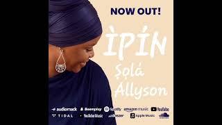 ṢỌLÁ ALLYSON - ÌPÍN AUDIO