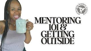 Mentoring 101 & Getting Outside