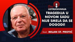 BEZ USTRUČAVANJA - Milan St. Protić: Tragedija u Novom Sadu nije smela da se dogodi!