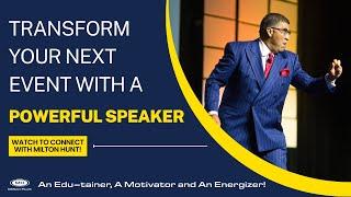 Book Your Next Keynote with Milton Hunt -- An Edu-tainer, Motivator, and Energizer!