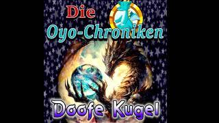 Die Oyo-Chroniken / Doofe Kugel / Hörspiel