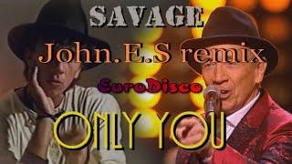 Savage   Only you ( John.E.S remix )