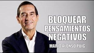 Mario Alonso Puig - Bloquear pensamientos negativos