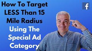 How To Target Smaller Than 15 Mile Radius In Special Ad Category - Facebook Ads