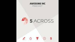 5 Across FINALS WINNER - Xena Intelligence | Awesome Inc Podcast - Episode 121