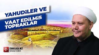 GÜNDEM: Yahudiler ve Vaat Edilmiş Topraklar - Ebubekir Bakılan Hoca Efendi @ismailaganet