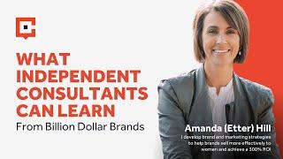 What Independent Consultants Can Learn From Billion Dollar Brands