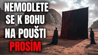 Nemodli se k bohu na poušti - Creepypasta [CZ]