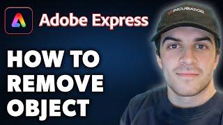 How to Remove Object in Adobe Express (Full 2024 Guide)