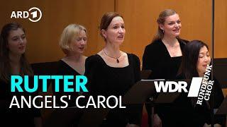 John Rutter - Angels' Carol | WDR Rundfunkchor | WDR Sinfonieorchester